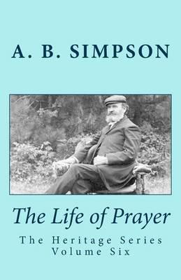 The Life of Prayer: The Heritage Series Volume Six