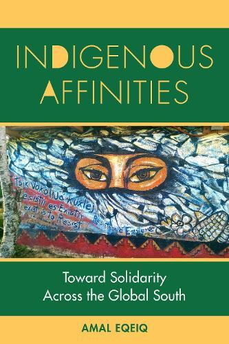 Indigenous Affinities: Toward Solidarity Across the Global South