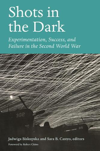 Shots in the Dark: Experimentation, Success, and Failure in the Second World War