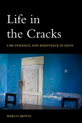 Life in the Cracks: Law, Violence, and Resistance in Haiti