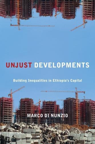 Unjust Developments: Building Inequalities in Ethiopia's Capital