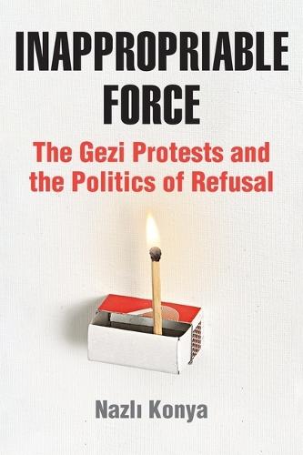 Inappropriable Force: The Gezi Protests and the Politics of Refusal