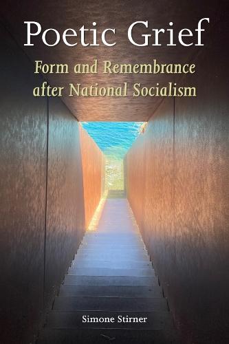 Poetic Grief: Form and Remembrance After National Socialism
