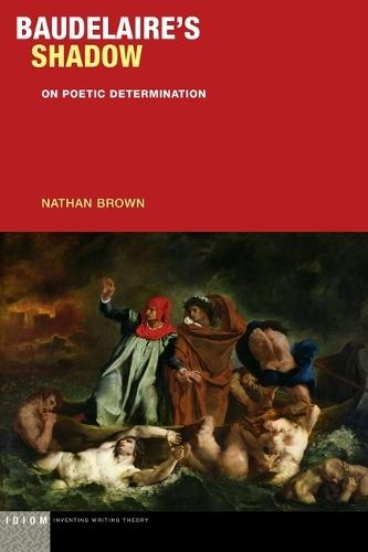 Baudelaire's Shadow: On Poetic Determination
