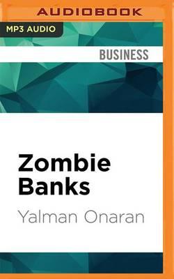 Zombie Banks: How Broken Banks and Debtor Nations are Crippling the Global Economy