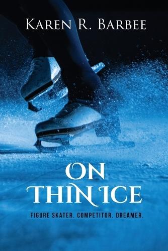On Thin Ice: Figure Skater. Competitor. Dreamer.