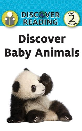 Discover Baby Animals: Level 2 Reader