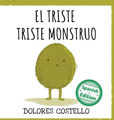 El triste triste monstruo: (The Sad, Sad Monster)