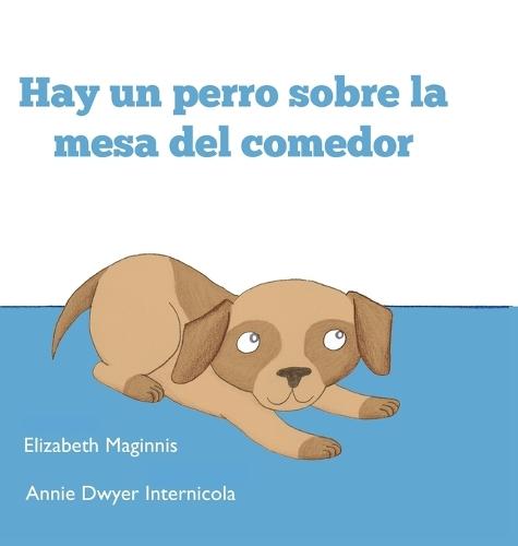 Hay un perro sobre la mesa del comedor: (There's a Dog on the Dining Room Table)