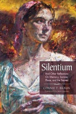 Silentium: And Other Reflections on Memory, Sorrow, Place, and the Sacred