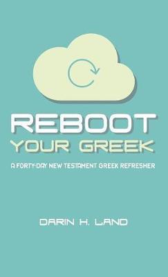 Reboot Your Greek: A Forty-Day New Testament Greek Refresher