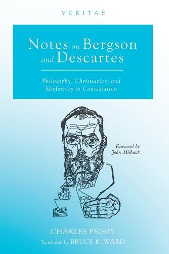 Notes on Bergson and Descartes: Philosophy, Christianity, and Modernity in Contestation