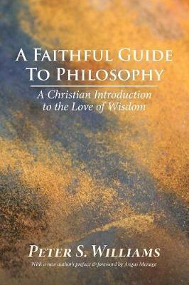 A Faithful Guide to Philosophy: A Christian Introduction to the Love of Wisdom