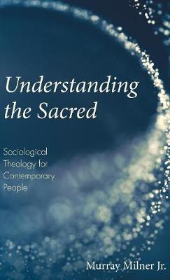 Understanding the Sacred: Sociological Theology for Contemporary People