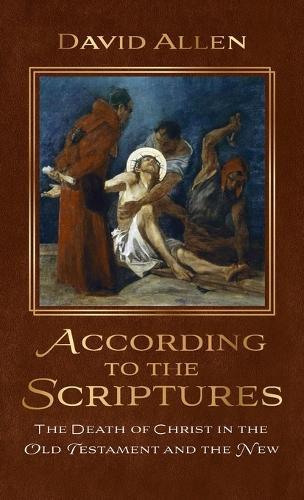 According to the Scriptures: The Death of Christ in the Old Testament and the New