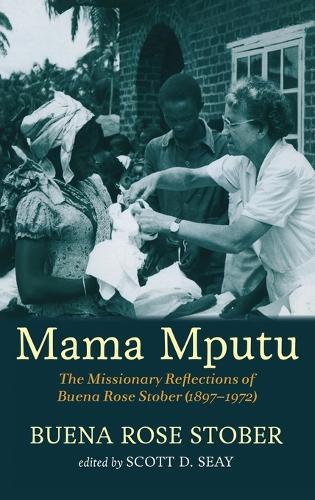 Mama Mputu: The Missionary Reflections of Buena Rose Stober (1897-1972)