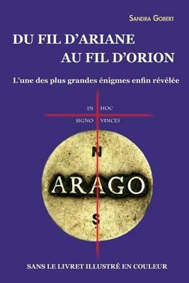 Du Fil D'Ariane Au Fil D'Orion: L'Une Des Plus Grandes Enigmes Enfin Revelee: Sans Le Livret Illustre En Couleur
