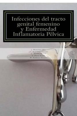 Infecciones del tracto genital femenino y Enfermedad Inflamatoria Pelvica: Actualizaci n del abordaje diagn stico y terap utico