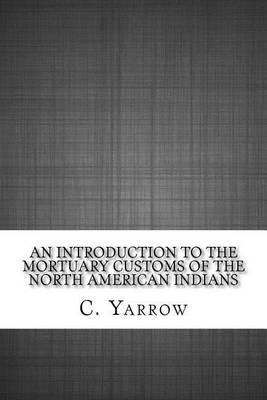 An Introduction to the Mortuary Customs of the North American Indians
