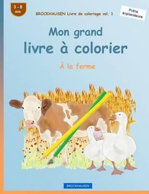 BROCKHAUSEN Livre de coloriage vol. 1 - Mon grand livre à colorier: À la ferme