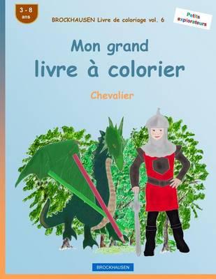 BROCKHAUSEN Livre de coloriage vol. 6 - Mon grand livre à colorier: Chevalier