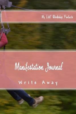 Manifestation Journal: Write Away