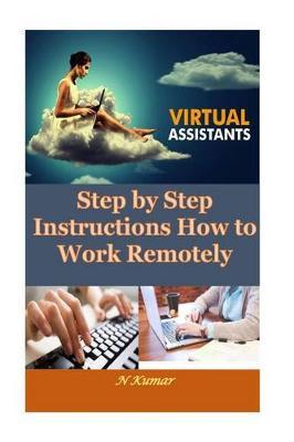 Virtual Assistants: Step by Step Instructions How to Work Remotely