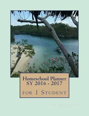 Homeschool Planner Sy 2016 - 2017 for 1 Student: 45 Weeks of Dated Lesson Plan Pages