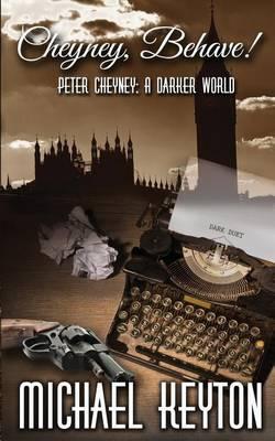 Cheyney Behave: Peter Cheyney: A Darker World
