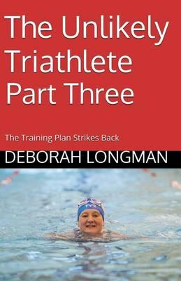 The Unlikely Triathlete Part Three: The Training Plan Strikes Back