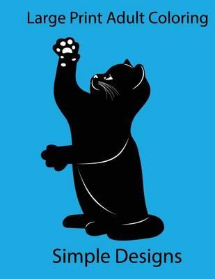 Large Print Adult Coloring: Simple Designs