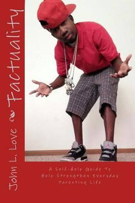 Factuality: A Self-Help Guide To Help Strengthen Everyday Parenting Life
