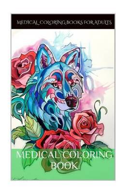 Medical Coloring Book: Medical Inspired Antistress and Relaxation Adult Coloring Templates and Designs