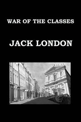 War of the Classes by Jack London: Publication Date: 1905