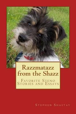 Razzmataz from the Shazz: Favorite Steno Stories and Essays