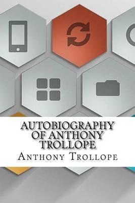 An Autobiography of Anthony Trollope