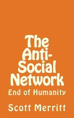 The Anti-Social Network (part 2): The End of Humanity