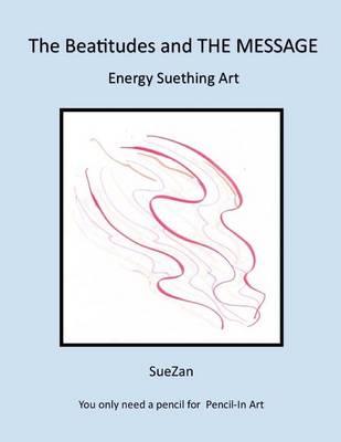 The Beatitudes and The Message: Energy Suething Art