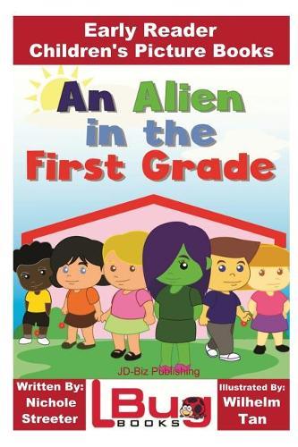 An Alien in the First Grade - Early Reader - Children's Picture Books