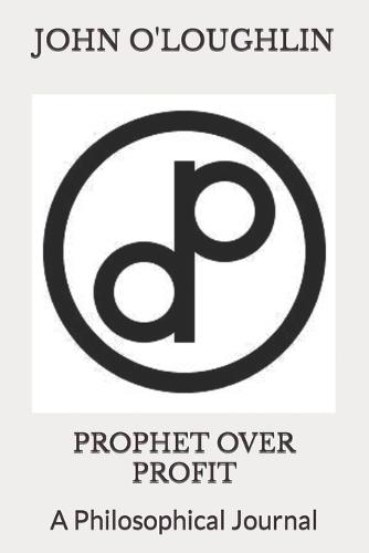 Prophet Over Profit: A Philosophical Journal