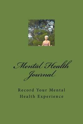 Mental Health Journal: Record Your Mental Health Experience