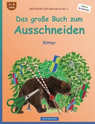 BROCKHAUSEN Bastelbuch Bd. 1 - Das große Buch zum Ausschneiden: Ritter