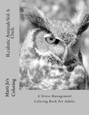Realistic Animals Vol. 6 - Owls: A Stress Management Coloring Book For Adults