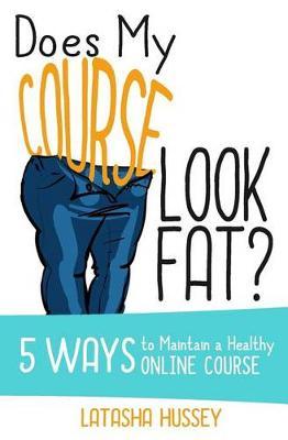 Does My Course Look Fat?: 5 Ways to Maintain a Healthy Online Course