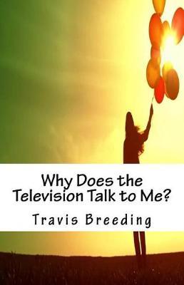Why Does the Television Talk to Me?