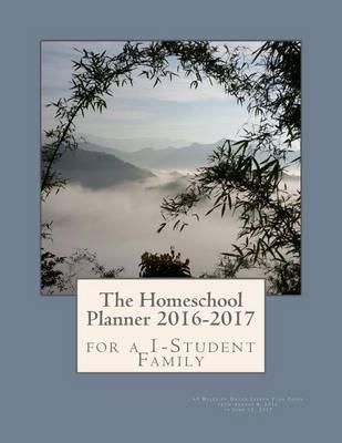 The Homeschool Planner 2016-2017 for a 1-Student Family: 45 Weeks of Dated Lesson Plan Pages from August 8, 2016 to June 18, 2017