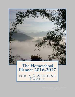 The Homeschool Planner 2016-2017 for a 2-Student Family: 45 Weeks of Dated Lesson Plan Pages from August 8, 2016 to June 18, 2017