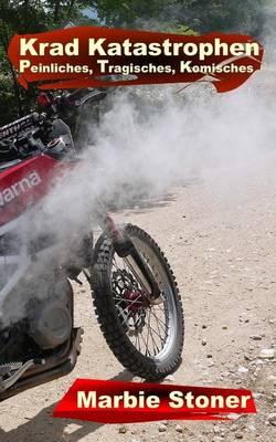 Krad Katastrophen: Peinliches, Tragisches Und Komisches