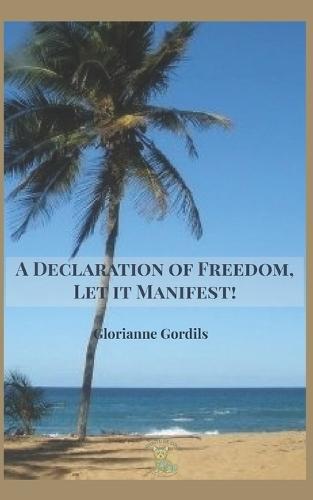 A Declaration of Freedom, Let it Manifest!