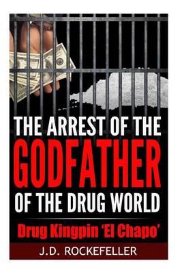 The arrest of the godfather of the drug world: Drug Kingpin 'El Chapo'